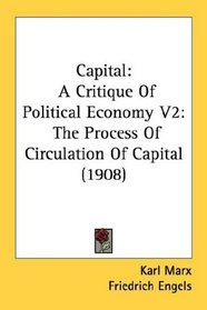 Capital: A Critique Of Political Economy V2: The Process Of Circulation Of Capital (1908)