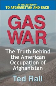 Gas War: The Truth Behind the American Occupation of Afghanistan