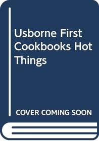 Usborne First Cookbooks Hot Things