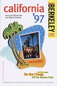 Berkeley Guides: California '97: On the Loose, On the Cheap, Off the Beaten Path