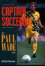 Captain Socceroo: The Paul Wade Story