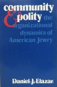 Community and Polity : The Organizational Dynamics of American Jewry
