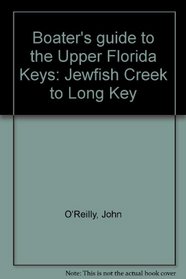 Boater's guide to the Upper Florida Keys: Jewfish Creek to Long Key