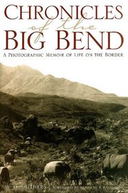 Chronicles of the Big Bend: A Photographic Memoir of Life on the Border