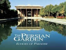 The Persian Garden: Ecohoes of Paradise