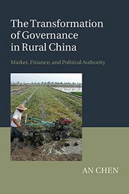 The Transformation of Governance in Rural China: Market, Finance and Political Authority