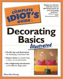 Complete Idiot's Guide to Decorating Basics Illustrated (The Complete Idiot's Guide)