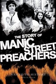 Nailed To History: The Story of the Manic Street Preachers