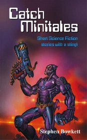Catch Minitales: Short Science Fiction stories with a sting! (Creative Thinking)