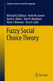 Fuzzy Social Choice Theory (Studies in Fuzziness and Soft Computing)
