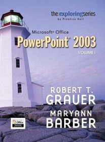 Exploring Microsoft Office PowerPoint 2003 Volume 1- Adhesive Bound (Exploring)
