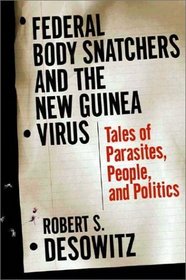 Federal Bodysnatchers and the New Guinea Virus: Tales of People, Parasites, and Politics