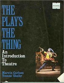 The Play's the Thing: An Introduction to Theatre