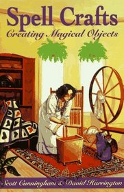 Spell Crafts: Creating Magical Objects (Llewellyn's Practical Magic)