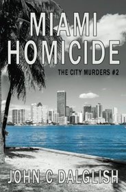Miami Homicide (The City Murders) (Volume 2)