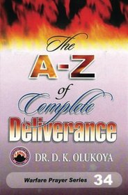 The A-Z of Complete Deliverance (Warfare Prayer Series, 34)