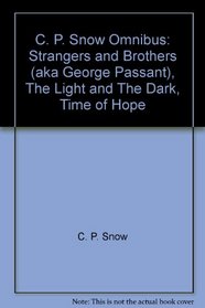 C.P. Snow: Strangers and Brothers : Time of Hope, George Passant, the Conscience of the Rich, the Light and Dark (Hudson River Editions)