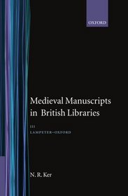 Medieval Manuscripts in British Libraries: Volume III: Lampeter-Oxford (Ker, Neil Ripley//Medieval Manuscripts in British Libraries)
