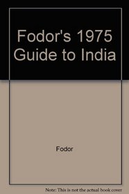 Fodor's 1975 Guide to India