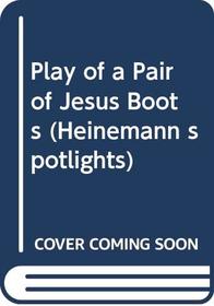 Play of a Pair of Jesus Boots (Heinemann spotlights)