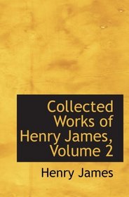 Collected Works of Henry James, Volume 2