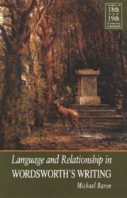 Language and Relationship in Wordsworth's Writing: Elective Affinities (Studies in Eighteenth- and Nineteenth-Century Literature)