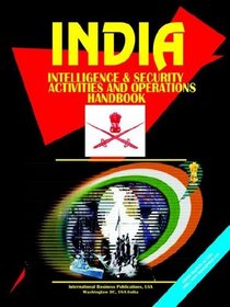 India Intelligence & Security Activities and Operations Handbook