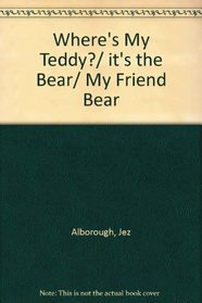 Where's My Teddy?/ It's the Bear/ My Friend Bear