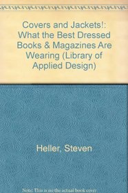 Covers and Jackets!: What the Best Dressed Books & Magazines Are Wearing (Library of Applied Design)