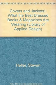 Covers and Jackets!: What the Best Dressed Books & Magazines Are Wearing (Library of Applied Design)