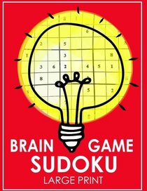 Brain Game Sudoku Large Print: Easy, Medium to Hard Level Puzzles for Adult Sulution inside