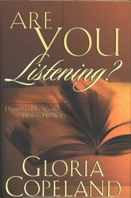 Are You Listening?: Hearing His Word, Doing His Will