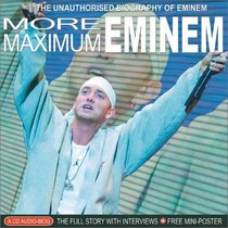 More Maximum Eminem: The Unauthorised Biography of Eminem (Maximum series)