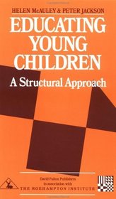Educating Young Children: A Structural Approach (Roehampton Teaching Studies)
