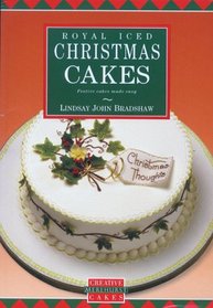 Royal Iced Christmas Cakes: Festive Cakes Made Easy (Creative Cakes)