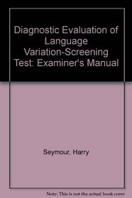 Diagnostic Evaluation of Language Variation-Screening Test: Examiner's Manual