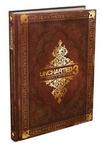 Uncharted 3: Drake's Deception Collector's Edition: The Complete Official Guide