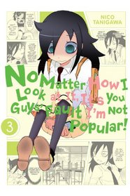 No Matter How I Look at It, It's You Guys' Fault I'm Not Popular!, Vol  3