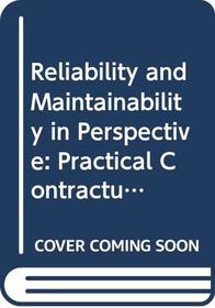 Reliability and Maintainability in Perspective: Practical Contractual Commercial and Software Aspects