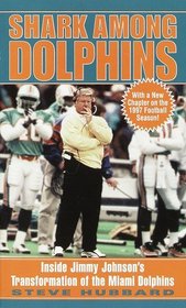Shark Among Dolphins : Inside Jimmy Johnson's Transformation of the Miami Dolphins