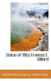 Statue of Miss Frances E. Willard
