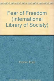 Fear of Freedom (International Library of Society)