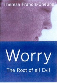 Worry: The Root of All Evil