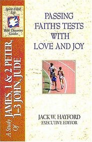 The Spirit-Filled Life Bible Discovery Series : B24-Passing Faith's Tests with Love and Joy (Spirit-Filled Life Bible Discovery Guides)