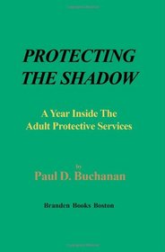 Protecting the Shadow: A Year Inside an Adult Protective Services