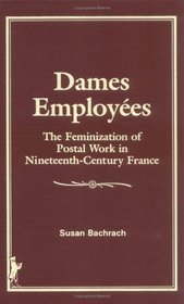 Dames Employees: The Feminization of Postal Work in Nineteenth-Century France