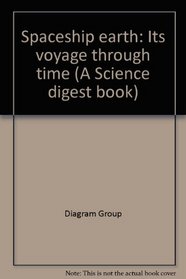Spaceship earth: Its voyage through time (A Science digest book)