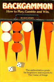 BACKGAMMON: HOW TO PLAY, GAMBLE AND WIN