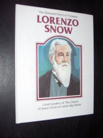 The illustrated story of President Lorenzo Snow (Great leaders of the Church of Jesus Christ of Latter-day Saints)