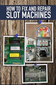 How to fix and Repair Slot Machines: The PE Plus and S Plus